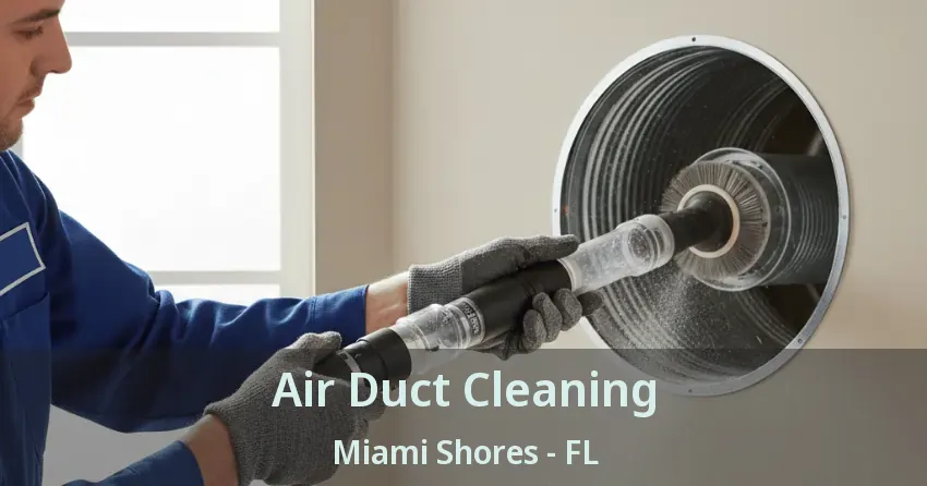 Air Duct Cleaning Miami Shores - FL Air Duct Cleaning Miami Shores - FL